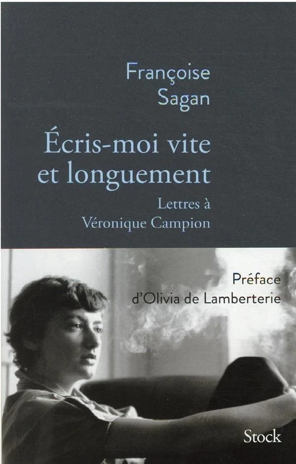 Écris-moi vite et longuement : correspondance de Françoise Sagan à Véronique Campion
