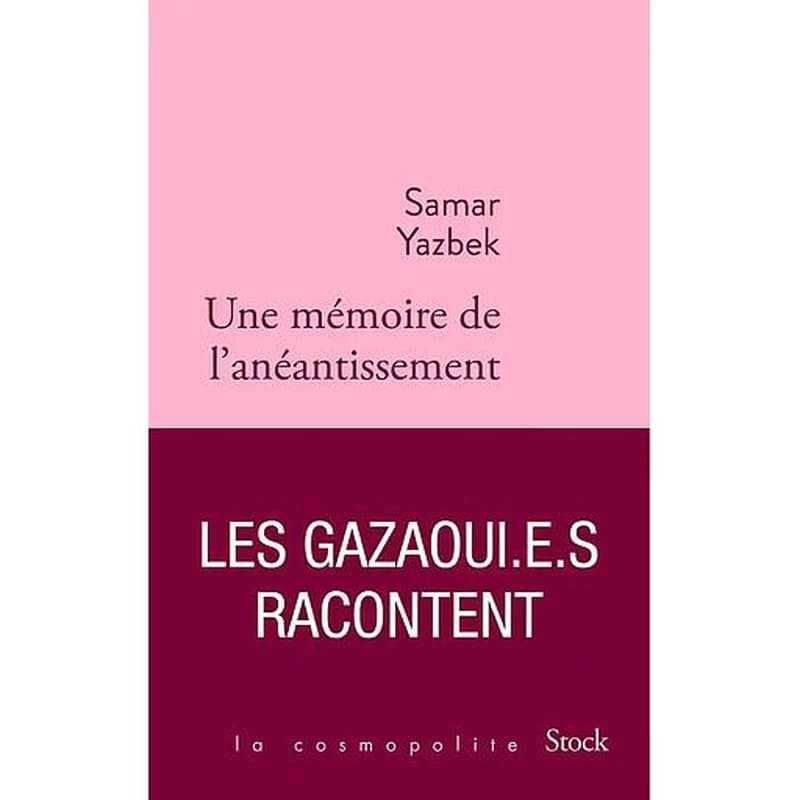 Une mémoire de l'anéantissement : les Gazaoui·e·s racontent