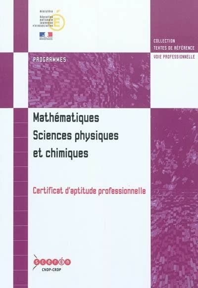Mathématiques, sciences physiques et chimiques : certificat d'aptitude professionnelle