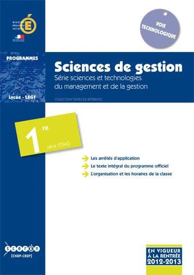 Sciences de gestion : série sciences et technologies du management et de la gestion : classe de première de la série STMG : applicable à la rentrée de l'année scolaire 2012-2013 (Éd. mai 2012) Ministère de l'éducation nationale, [Direction générale de l'e