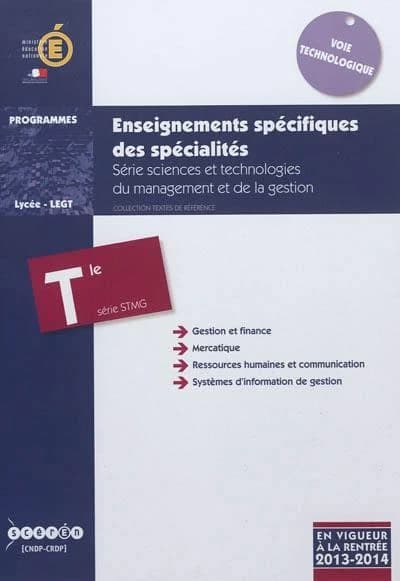 Enseignements spécifiques des spécialités : série sciences et technologies du management et de la gestion : classe terminale de la série STMG : applicable à la rentrée de l'année scolaire 2013-2014 (Éd. mai 2012) Ministère de l'éducation nationale, Direct