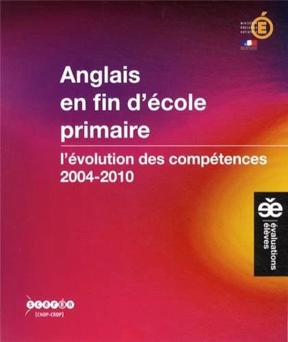 Anglais en fin d'école primaire : l'évolution des compétences, 2004-2010