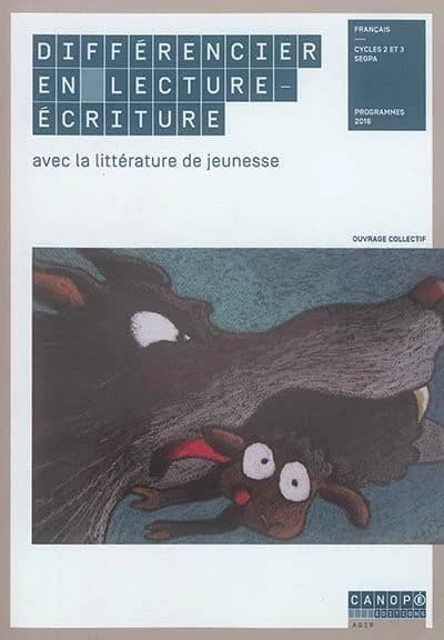 Différencier en lecture-écriture avec la littérature de jeunesse : français, cycle 2 et 3 SEGPA, programmes 2016