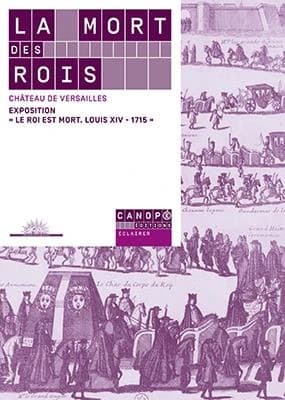 La mort des rois : Château de Versailles, exposition Le roi est mort, Louis XIV-1715, [27 octobre 2015-21 février 2016]