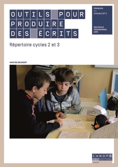 Outils pour produire des écrits : répertoire cycles 2 et 3 : français : nouveaux programmes 2016