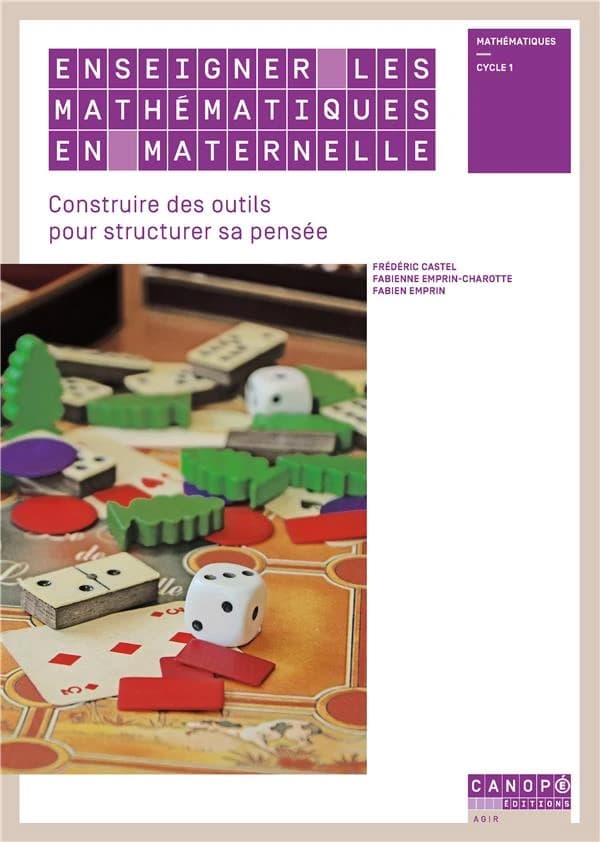 Enseigner les mathématiques en maternelle : construire des outils pour structurer sa pensée : mathématiques, cycle 1