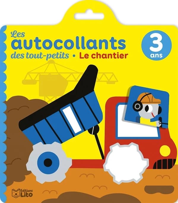Le chantier : les autocollants des tout-petits : 3 ans : [Autocollant]
