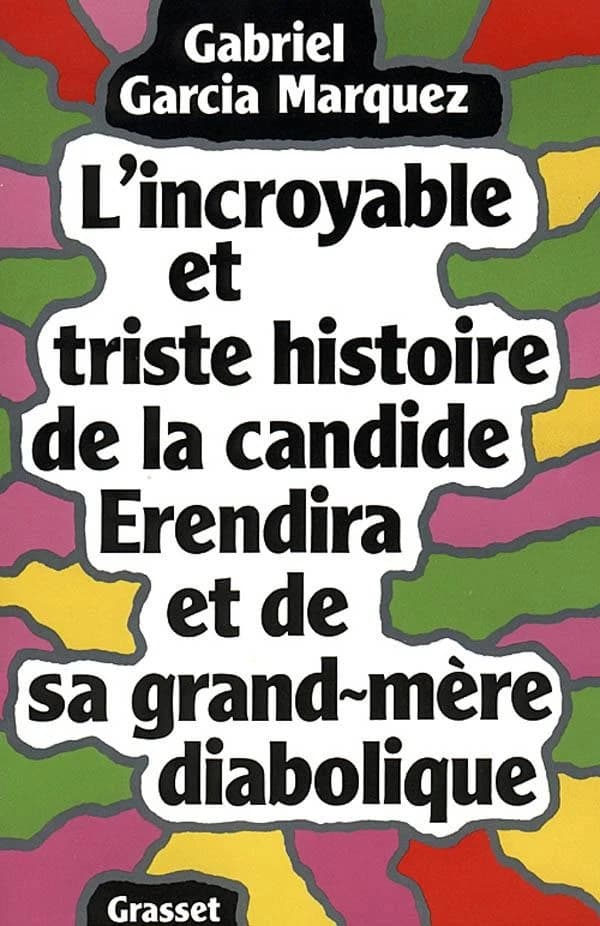 L'Incroyable et triste histoire de la candide Erendira et de sa grand-mère diabolique : nouvelles