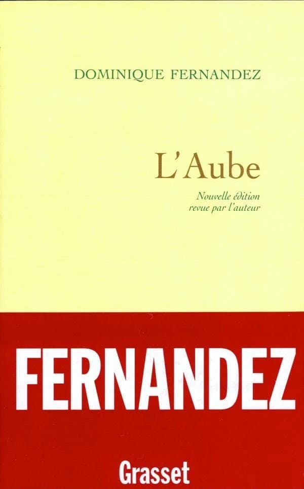 L'aube : récit (Nouv. éd. rev. par l'auteur) Dominique Fernandez