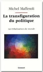 La transfiguration du politique : la tribalisation du monde