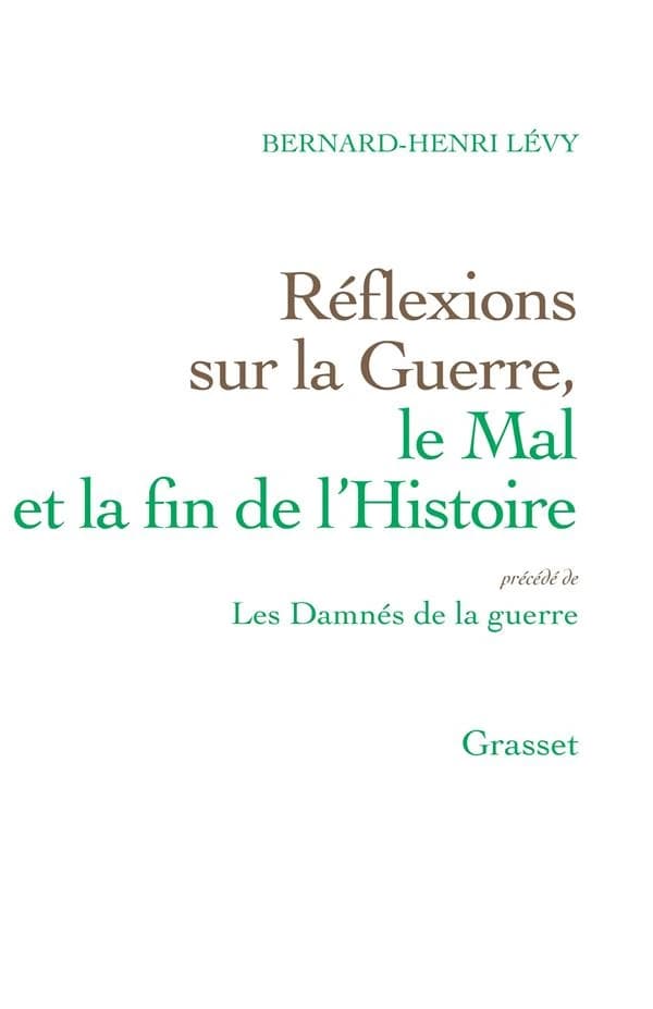 Réflexions Sur La Guerre, Le Mal Et La Fin De L'Histoire, Précédé De Les Damnés De La Guerre