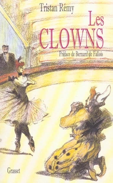 Les clowns ([Nouv. éd. augm.]) Tristan Rémy ; préf. de Bernard de Fallois