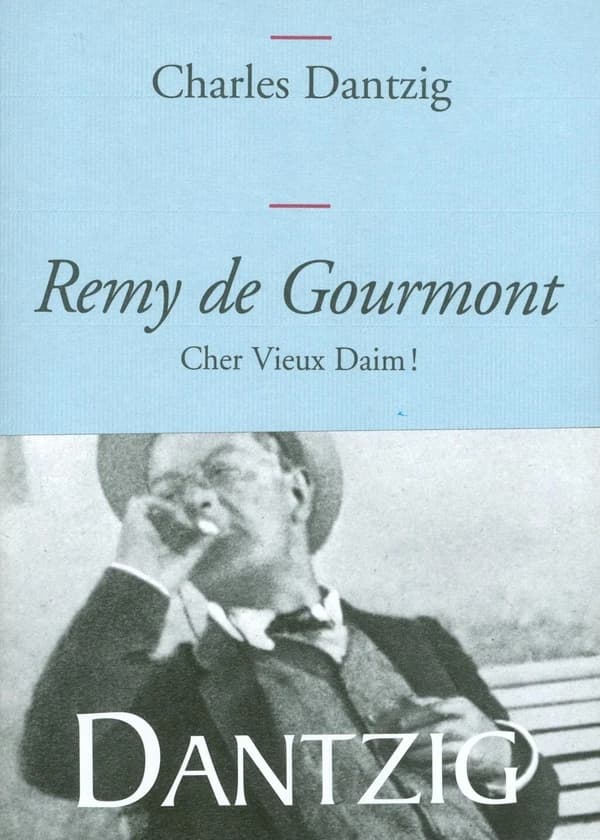 Remy de Gourmont : "Cher vieux daim !" (Nouvelle éd. revue et préfacée par l'auteur) Charles Dantzig