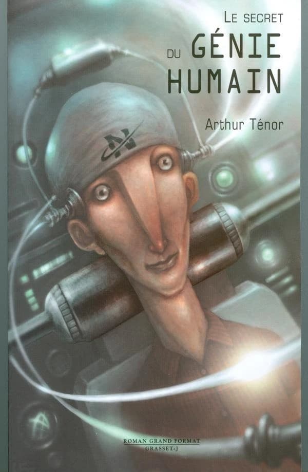 Le secret du génie humain : roman