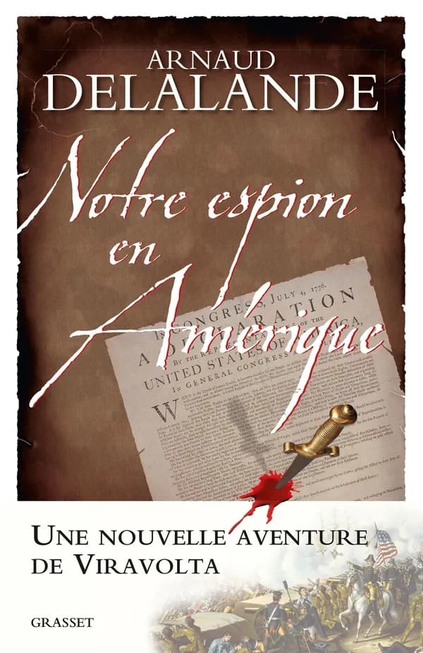 Notre espion en Amérique : la véritable histoire de la naissance des États-Unis : roman