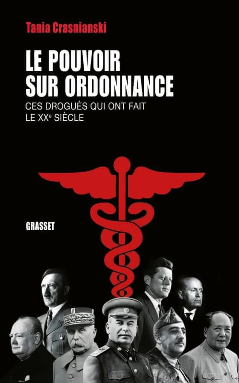 Le pouvoir sur ordonnance : ces drogués qui ont fait le XXe siècle