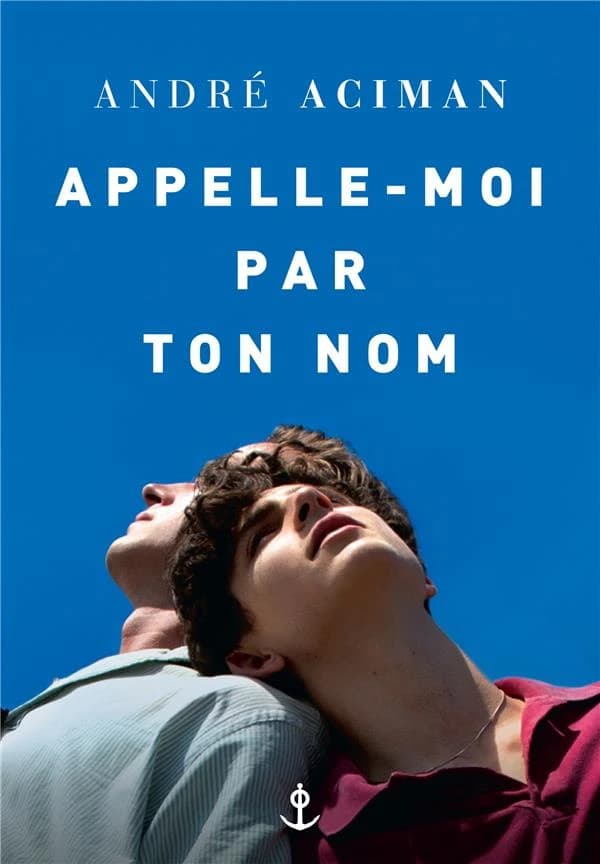 Appelle-moi par ton nom : roman