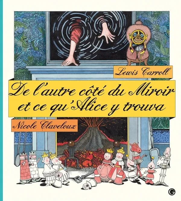 De l'autre côté du miroir et ce qu'Alice y trouva : texte intégral