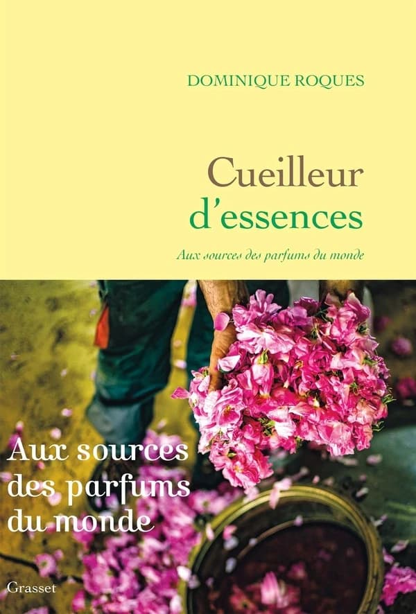 Cueilleur d'essences : aux sources des parfums du monde