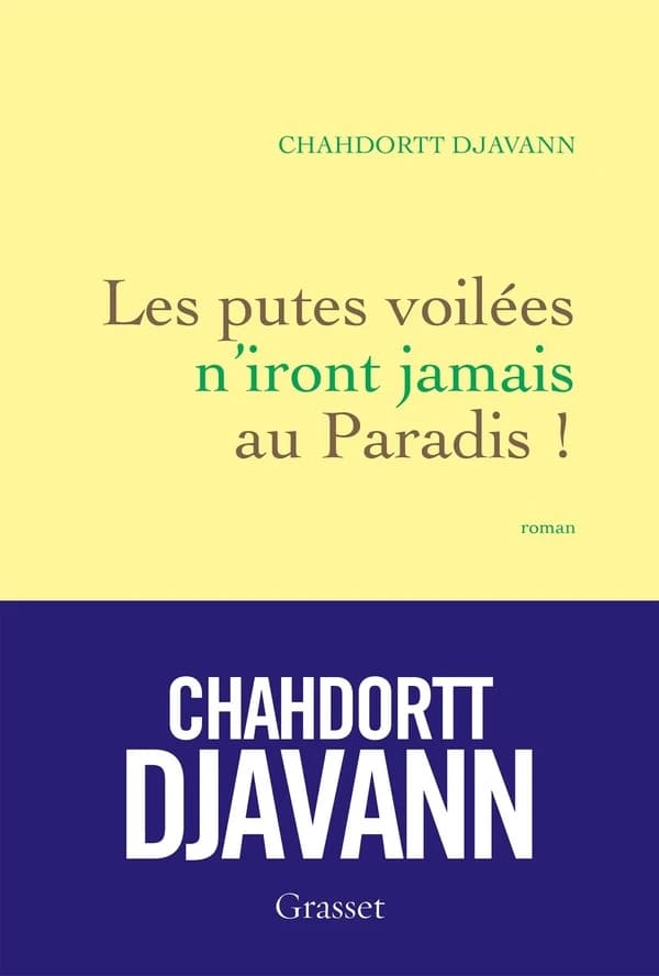 Les putes voilées n'iront jamais au paradis : roman