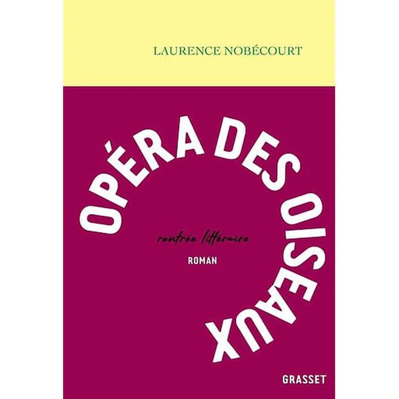Opéra des oiseaux : roman
