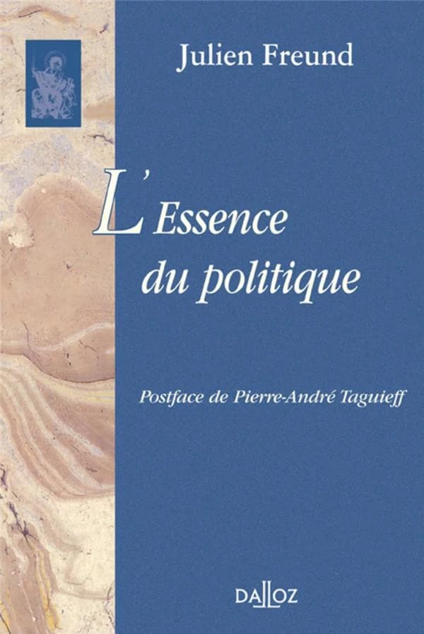 L'essence du politique ([Reprod. en fac-sim.]) Julien Freund ; postf. de Pierre-André Taguieff,...