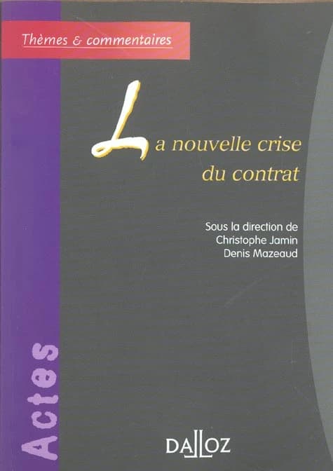 La nouvelle crise du contrat : actes du colloque, [Lille], 14 mai 2001
