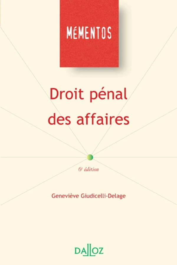 Droit pénal des affaires (6e éd.) Geneviève Giudicelli-Delage,...