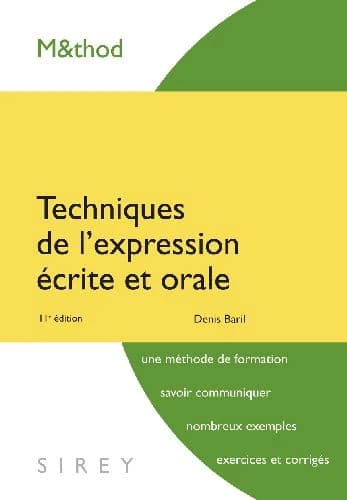 Techniques de l'expression écrite et orale (11e éd. 2008 actualisée) Denis Baril,...