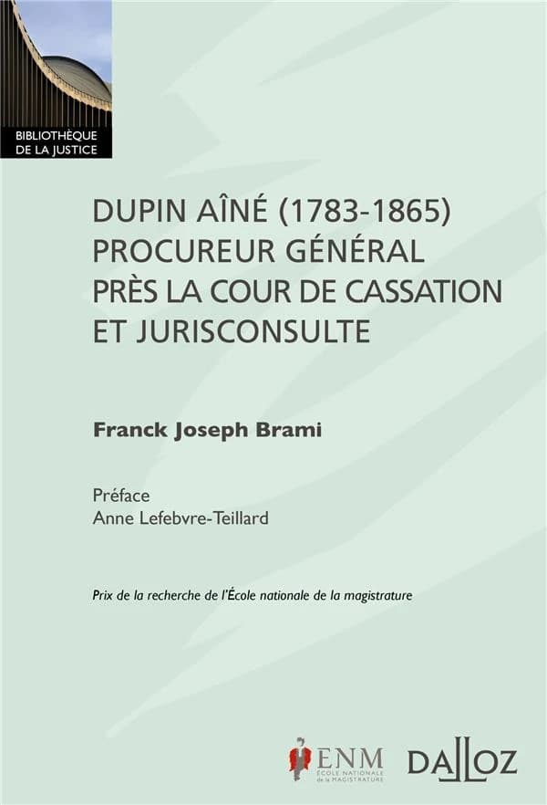 Dupin Ainé, 1783-1865, procureur général près la cour de cassation et jurisconsulte