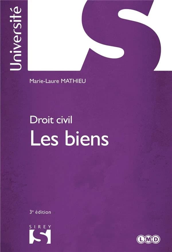 Droit civil : les biens (3e éd.) Marie-Laure Mathieu,...