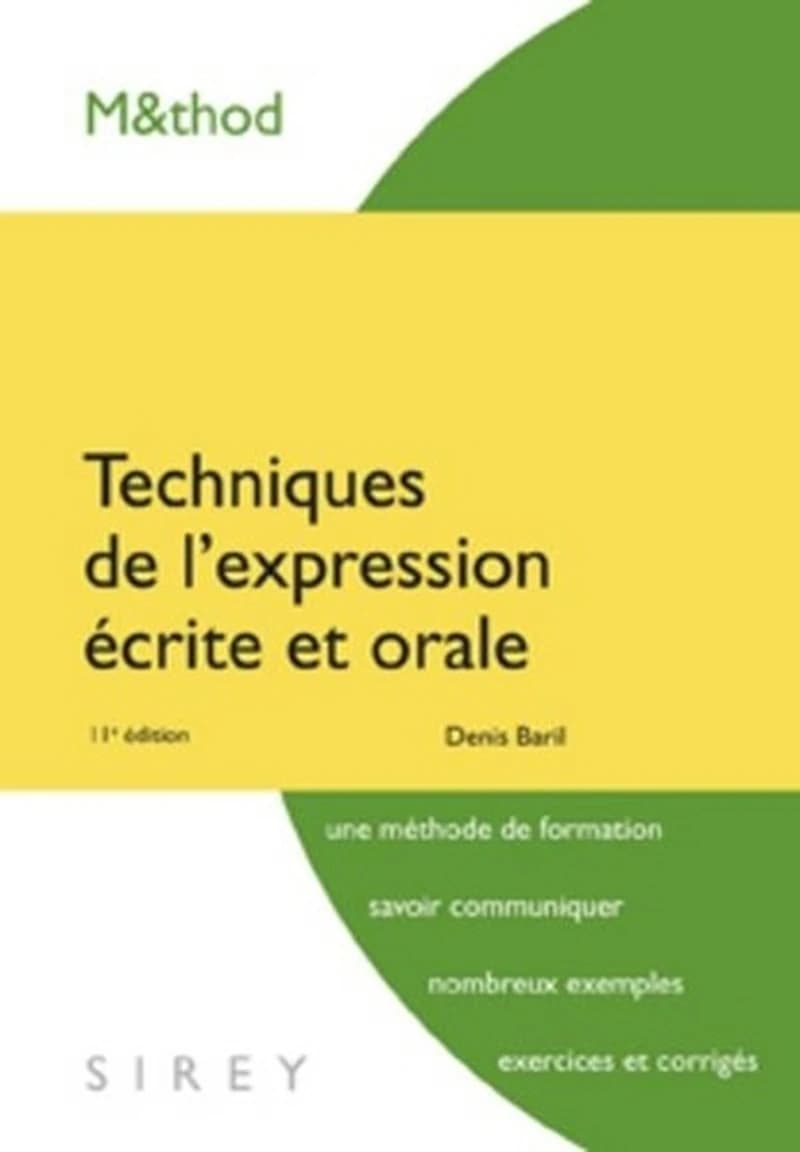 Techniques de l'expression écrite et orale (11e éd. 2008 actualisée) Denis Baril,...