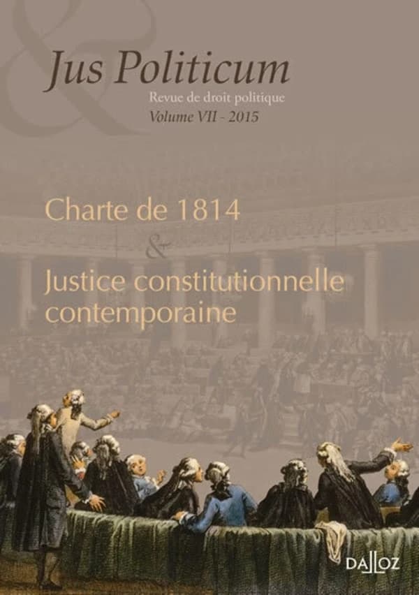 Jus politicum Tome 7 ; justice constitutionnelle contemporaine ; charte de 1814