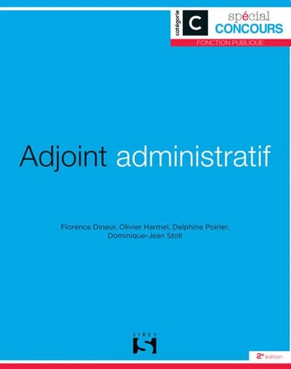 Adjoint administratif (2e éd., 2015) Florence Dineur,... Olivier Harmel,... Delphine Poirier,... [et al.]