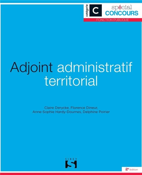 Adjoint administratif territorial (2e éd., 2015) Claire Derycke,... Florence Dineur,... Anne-Sophie Hardy-Dournes,... [et al.]