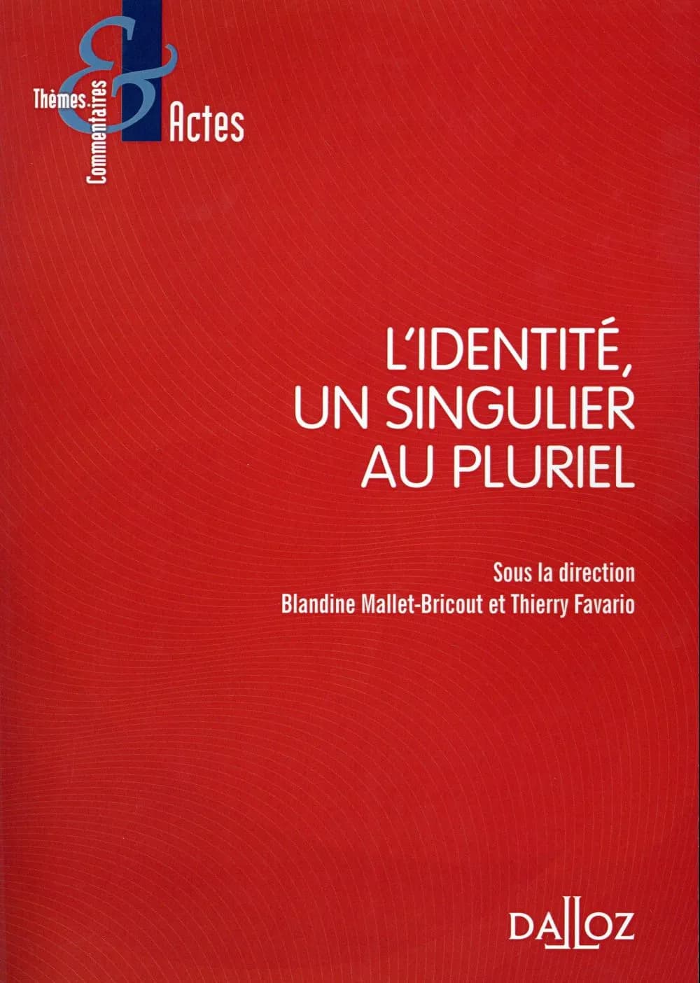 L'identité, un singulier au pluriel : [actes des deuxièmes Journées Louis Josserand, mars 2015]