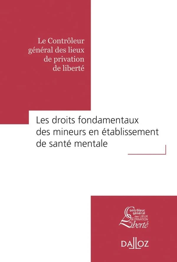 Les droits fondamentaux des mineurs en établissement de santé mentale ([Éd.] 2017) le Contrôleur général des lieux de privation de liberté