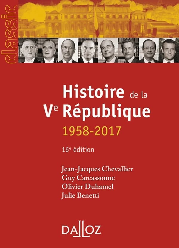 Histoire de la Ve République, 1958-2017 (16e éd., 2017) Jean-Jacques Chevallier, Guy Carcassonne, Olivier Duhamel... [et al.]