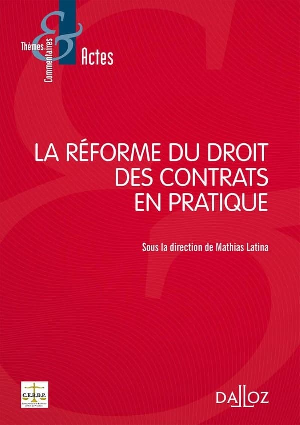 La réforme du droit des contrats en pratique : [actes du colloque, Université de Nice Sophia Antipolis, 23 septembre 2016]