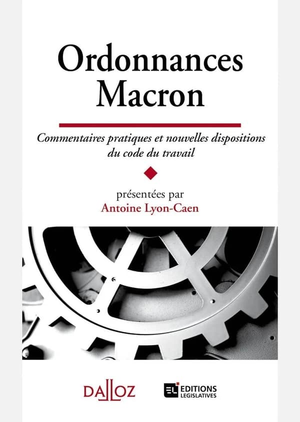 Ordonnances Macron : commentaires pratiques et nouvelles dispositions du code du travail