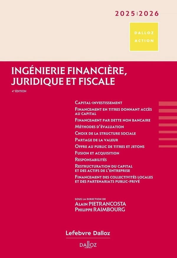 Ingénierie financière, fiscale et juridique (4e éd., 2025-2026) sous la direction de Alain Pietrancosta,... Philippe Raimbourg,...