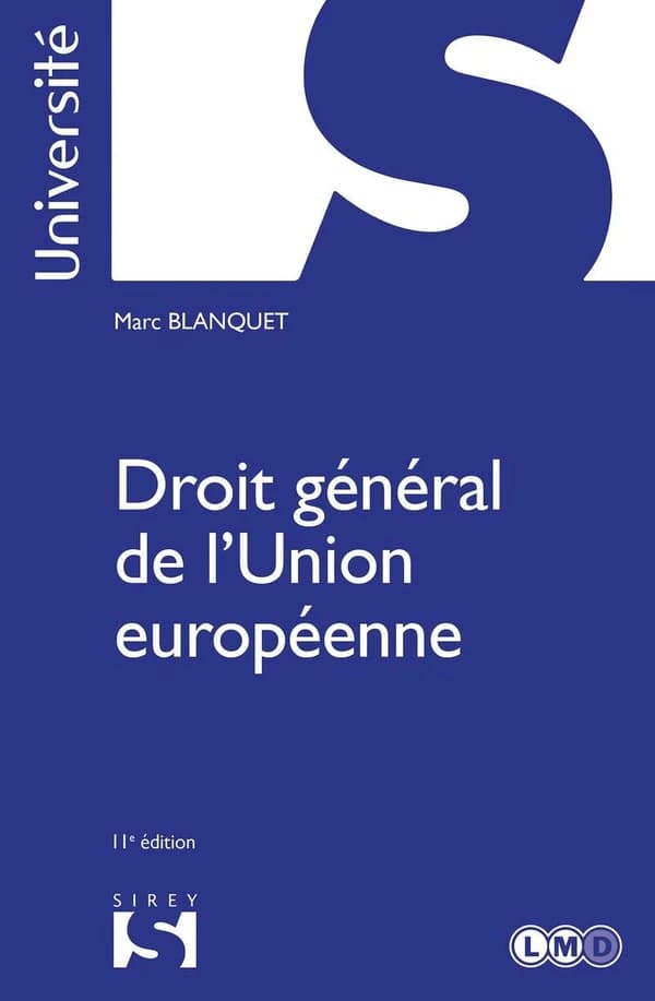 Droit général de l'Union européenne (11e éd., 2018) Marc Blanquet,...