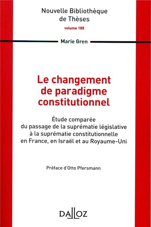 Le changement de paradigme constitutionnel : étude comparée du passage de la suprématie législative à la suprématie constitutionnelle en France, en Israël et au Royaume-Uni