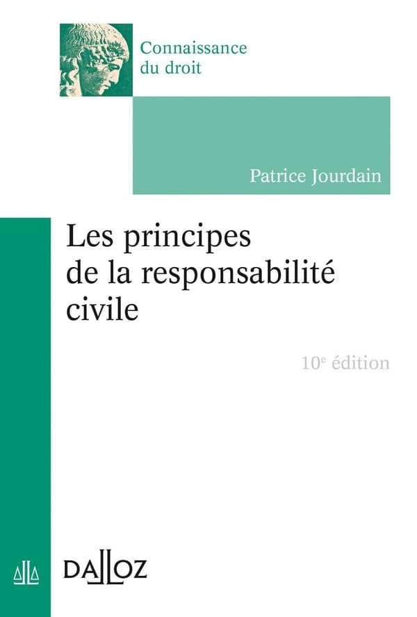 Les principes de la responsabilité civile (10e éd., 2021) Patrice Jourdain,...