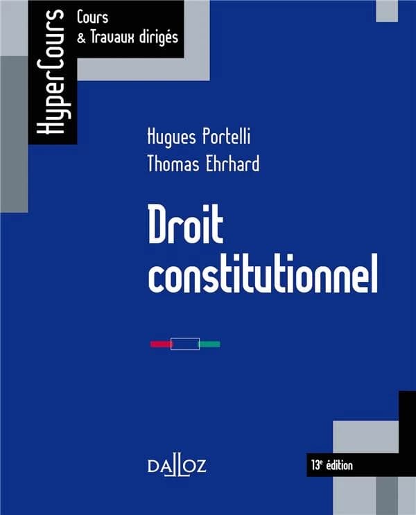 Droit constitutionnel (13e éd., 2019) Hugues Portelli,... Thomas Ehrhard,...