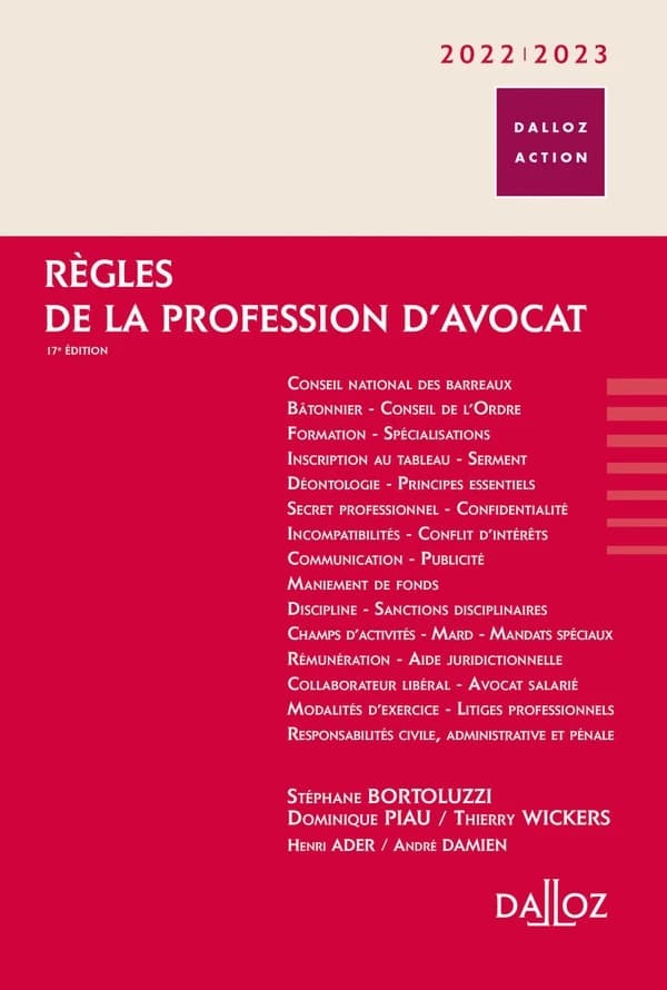 Règles de la profession d'avocat (17e éd. remaniée et augmentée, à jour au 1er décembre 2021) Stéphane Bortoluzzi,... Dominique Piau,... Thierry Wickers,... ; à partir de l'oeuvre [de] Henri Ader, André Damien