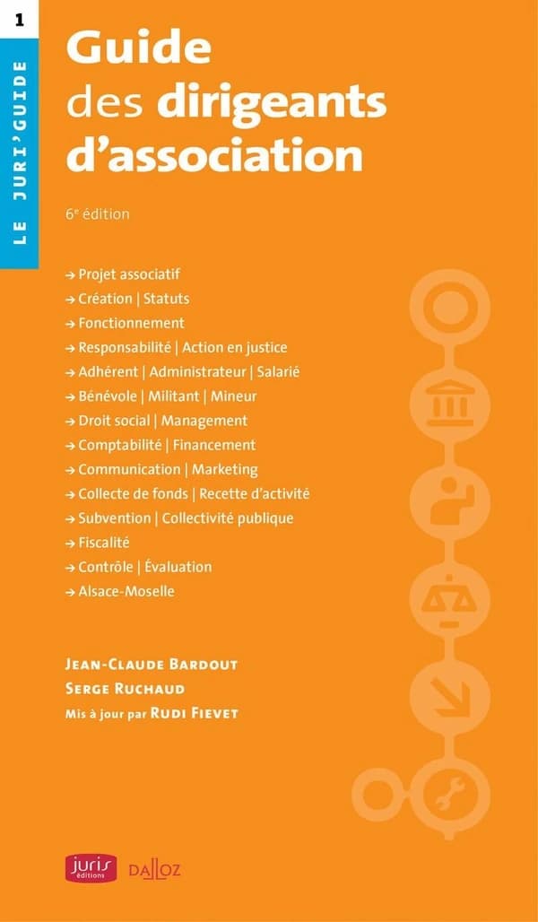 Guide des dirigeants d'association (6e éd.) Jean-Claude Bardout,... Serge Ruchaud,...