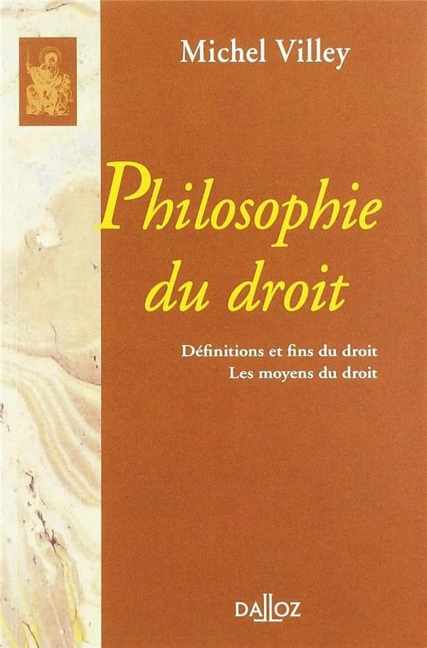 Philosophie du droit ; définitions et fins du droit ; les moyens du droit