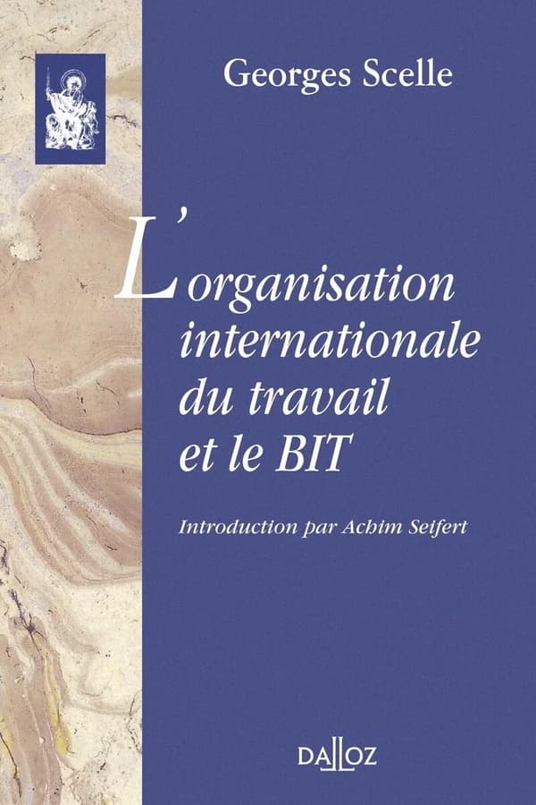 L'Organisation internationale du travail et le BIT ([Reproduction en fac-similé]) Georges Scelle