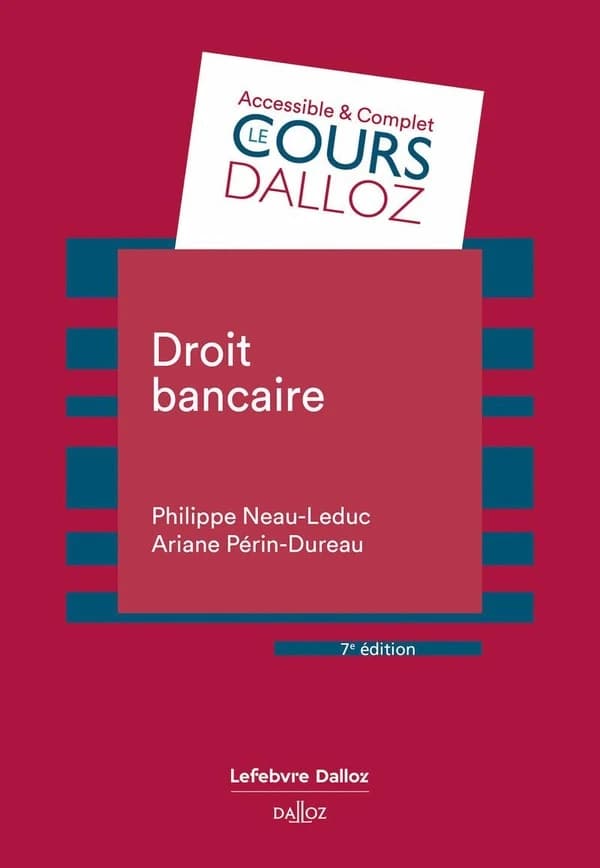 Droit bancaire (7e éd. 2024) Philippe Neau-Leduc,... Ariane Périn-Dureau,...